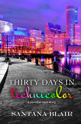 Thirty Days In Technicolor: A Paradise Cove Story