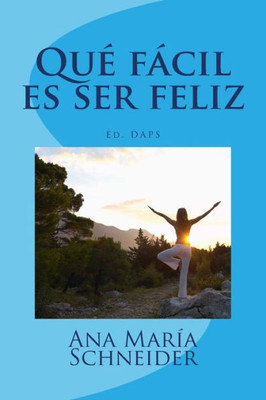 Qué Fácil Es Ser Feliz (Spanish Edition)