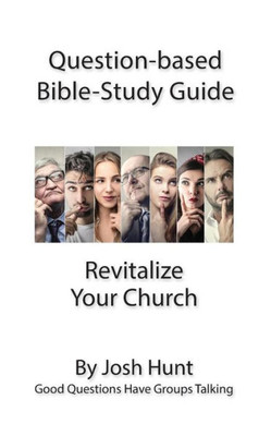 Question-Based Bible Study Guide -- Revitalize Your Church: Good Questions Have Groups Talking (Good Questions Have Groups Have Talking)