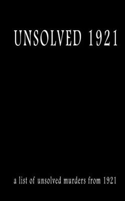 Unsolved 1921 (Unsolved Murders)