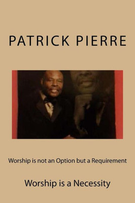 Worship Is Not An Option But A Requirement: Worship Is A Necessity