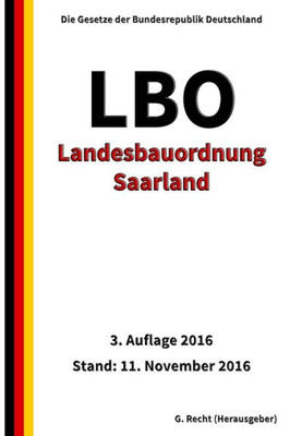 Landesbauordnung Saarland (Lbo), 3. Auflage 2016 (German Edition)