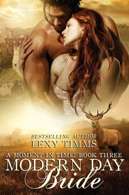 Modern Day Bride: Scottish Historical Time Travel Romance (Moment In Time)
