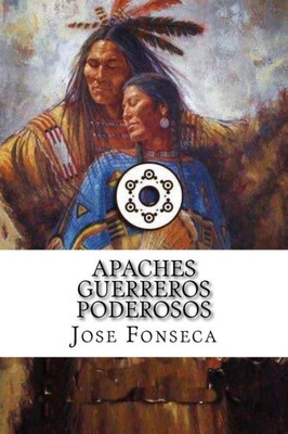 Apaches Guerreros Poderosos (Spanish Edition)