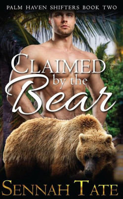 Claimed By The Bear (Palm Haven Shifters)