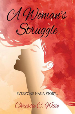 A Woman's Struggle: Everyone Has A Story...