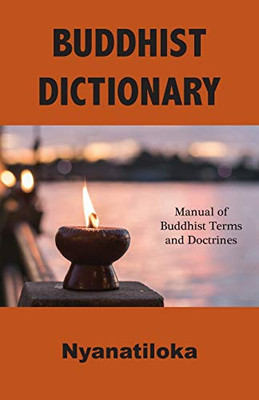 Buddhist Dictionary: Manual of Buddhist Terms and Doctrines