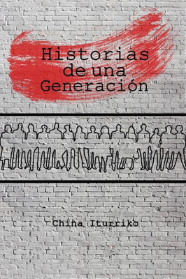 Historias De Una Generacion (Spanish Edition)