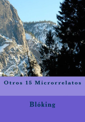 Otros 15 Microrrelatos (Microrrelatos Blóking) (Spanish Edition)