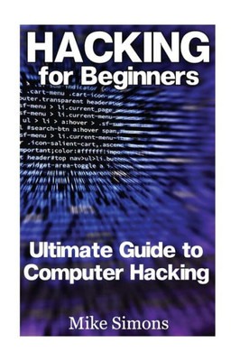 Hacking For Beginners: Ultimate Guide To Computer Hacking: (Web Hacking, Computer Hacking) (Hacking Books)