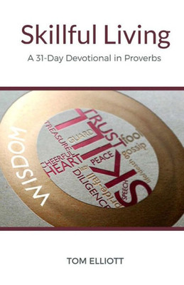 Skillful Living: A 31-Day Devotional In Proverbs