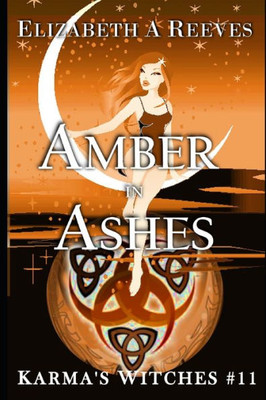 Amber In Ashes (Karma's Witches #11)