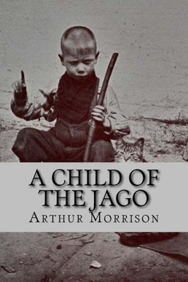 A Child Of The Jago (English Edition)