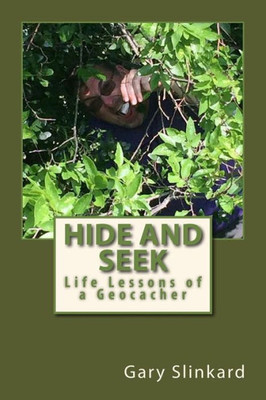 Hide And Seek: Life Lessons Of A Geocacher