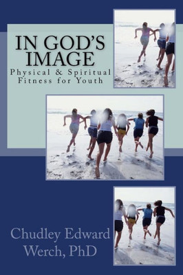 In God's Image: Physical & Spiritual Fitness For Youth