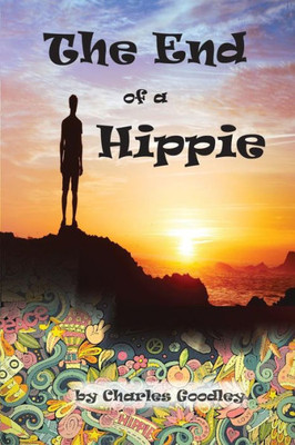 The End Of A Hippie: It Is Only The Beginning