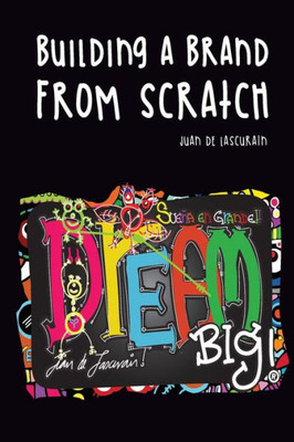 Dream Big, Building A Brand From Scratch