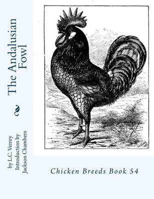 The Andalusian Fowl: Chicken Breeds Book 54