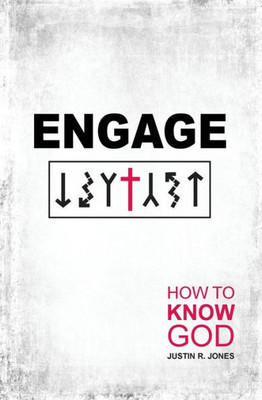Engage: How To Know God