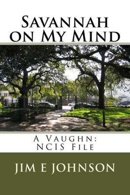 Savannah On My Mind: A Vaughn: Ncis File (Vaughn: Ncis Files)