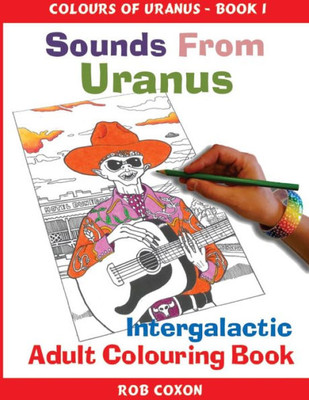 Sounds From Uranus: Adult Colouring Book (Colours Of Uranus)