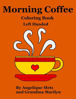 Morning Coffee Coloring Book: Left Handed Version