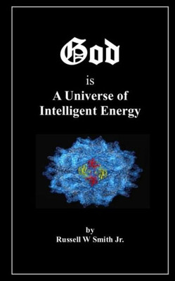 God Is A Universe Of Intelligent Energy
