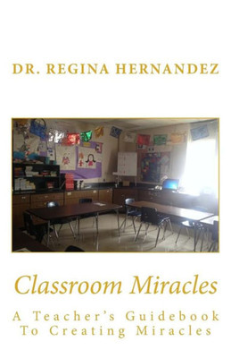 Classroom Miracles: A Teacher's Guidebook