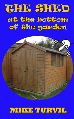 The Shed At The Bottom Of The Garden