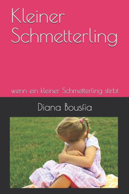 Kleiner Schmetterling: Wenn Ein Kleiner Schmetterling Stirbt (German Edition)