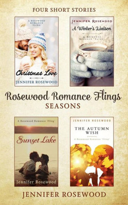 Rosewood Romance Flings - Four Short Stories: Seasons