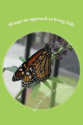 Wings: An Approach To Living Fully