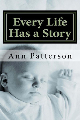 Every Life Has A Story: A Collection Of Short Stories