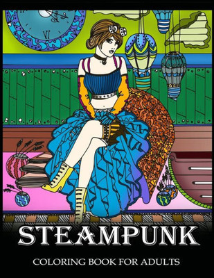 Steampunk Coloring Book For Adults: Women Steampunk Fashion Design