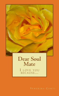 Dear Soul Mate: I Love You Because ...