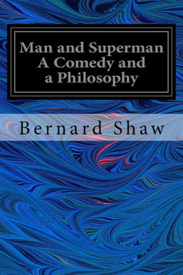 Man And Superman A Comedy And A Philosophy