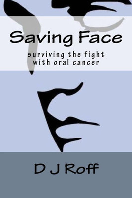 Saving Face: Surviving The Fight With Oral Cancer