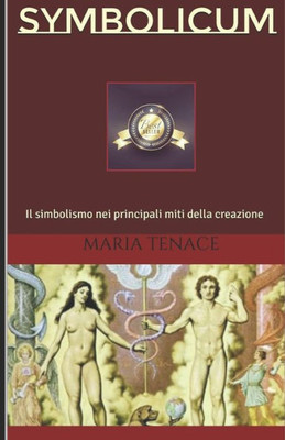 Symbolicum: Il Simbolismo Nei Principali Miti Della Creazione (Simboli E Mito) (Italian Edition)