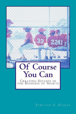 Of Course You Can: Creating Success In The Business Of Sports
