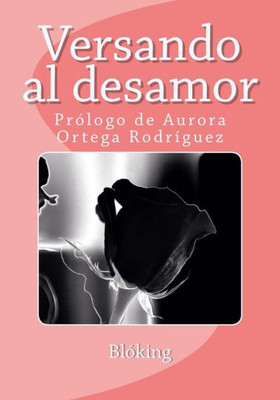Versando Al Desamor (Spanish Edition)