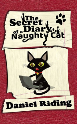 The Secret Diary Of A Naughty Cat: Book One
