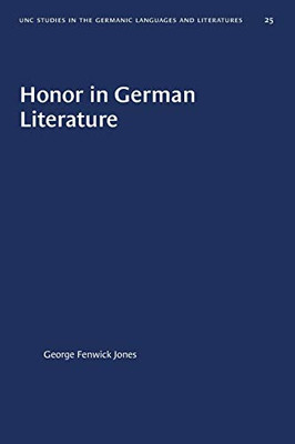 Honor in German Literature (University of North Carolina Studies in Germanic Languages and Literature (25))