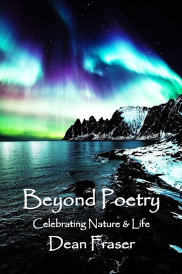 Beyond Poetry: Celebrating Nature And Life