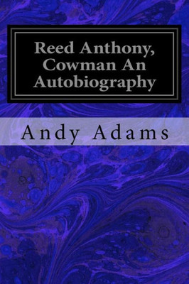 Reed Anthony, Cowman An Autobiography