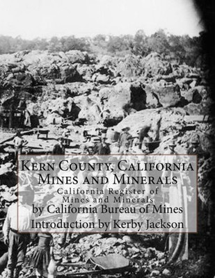 Kern County, California Mines And Minerals: California Register Of Mines And Minerals