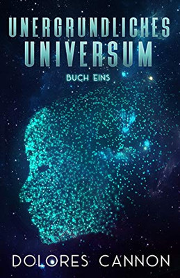 Unergründliches Universum Buch Eins (German Edition)