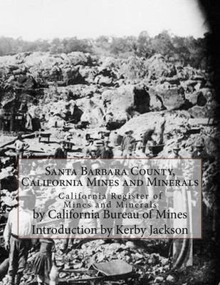 Santa Barbara County, California Mines And Minerals: California Register Of Mines And Minerals