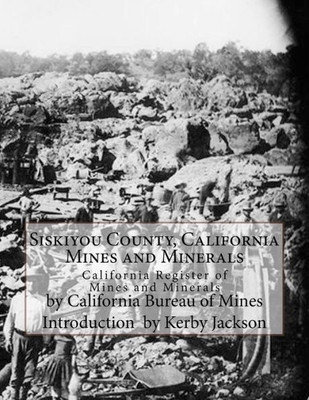 Siskiyou County, California Mines And Minerals: California Register Of Mines And Minerals