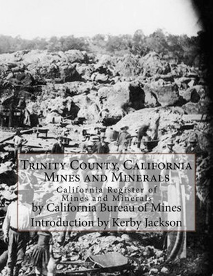 Trinity County, California Mines And Minerals: California Register Of Mines And Minerals