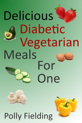 Delicious Vegetarian Diabetic Meals For One